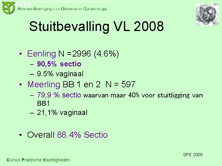 Stuitbevalling VL 2008 • Eenling N =2996 (4. 6%) – 90, 5% sectio –