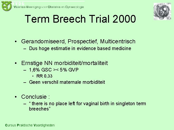 Term Breech Trial 2000 • Gerandomiseerd, Prospectief, Multicentrisch – Dus hoge estimatie in evidence