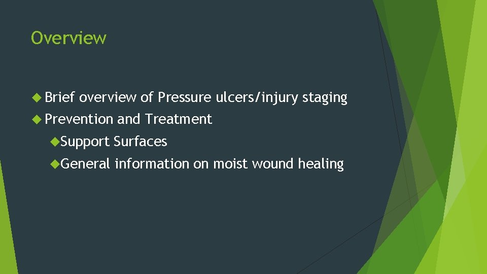 Overview Brief overview of Pressure ulcers/injury staging Prevention and Treatment Support Surfaces General information