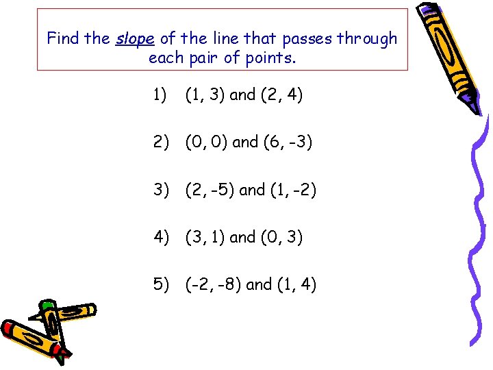 Find the slope of the line that passes through each pair of points. 1)