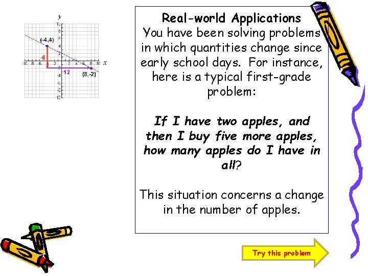 Real-world Applications You have been solving problems in which quantities change since early school Real-world Applications You have been solving problems in which quantities change since early school