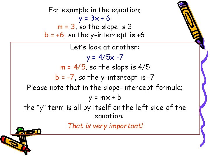 For example in the equation; y = 3 x + 6 m = 3, For example in the equation; y = 3 x + 6 m = 3,