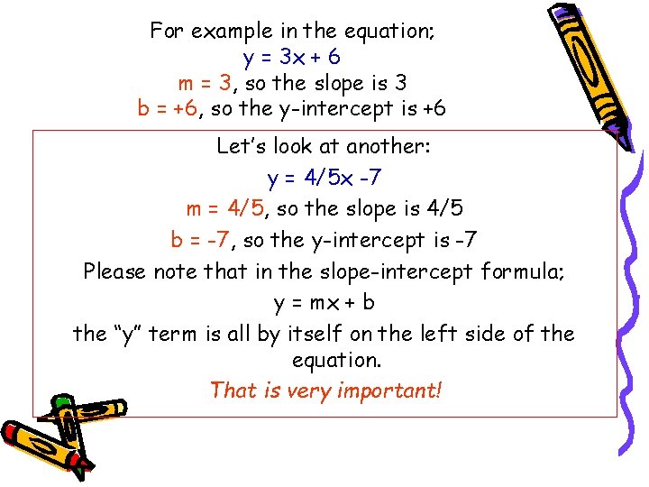 For example in the equation; y = 3 x + 6 m = 3,