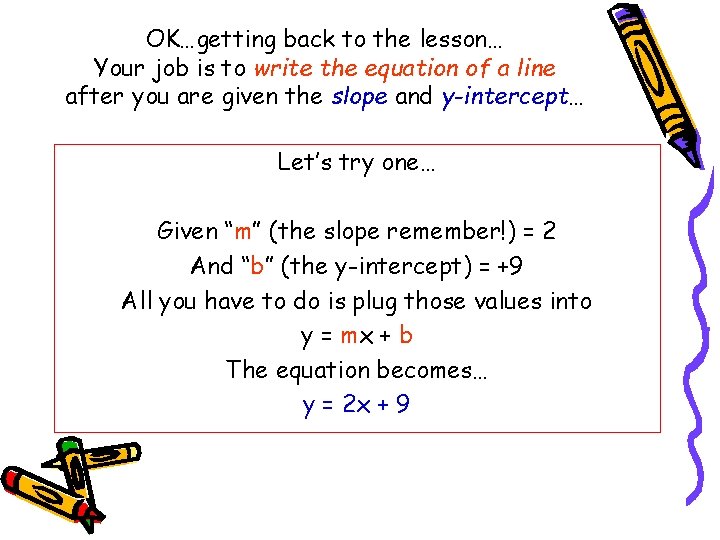 OK…getting back to the lesson… Your job is to write the equation of a