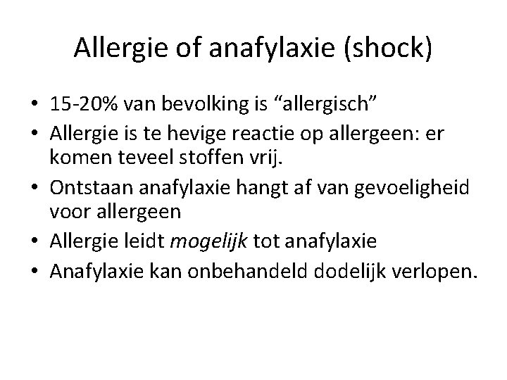 Allergie of anafylaxie (shock) • 15 -20% van bevolking is “allergisch” • Allergie is