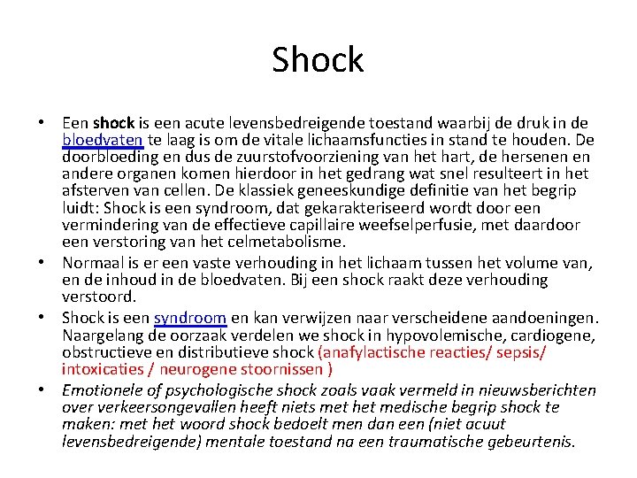 Shock • Een shock is een acute levensbedreigende toestand waarbij de druk in de