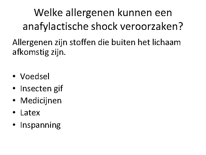 Welke allergenen kunnen een anafylactische shock veroorzaken? Allergenen zijn stoffen die buiten het lichaam