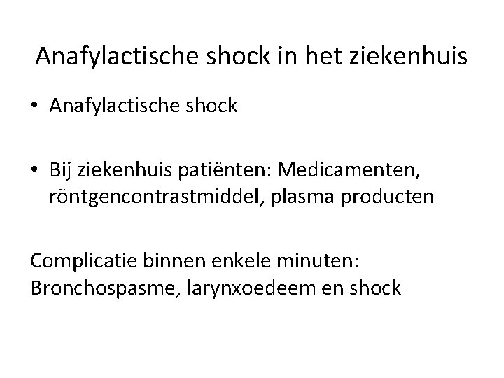 Anafylactische shock in het ziekenhuis • Anafylactische shock • Bij ziekenhuis patiënten: Medicamenten, röntgencontrastmiddel,