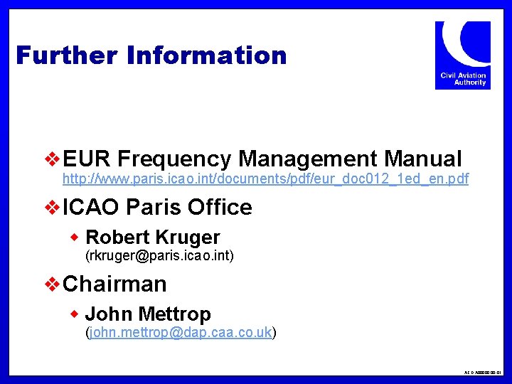 Further Information v EUR Frequency Management Manual http: //www. paris. icao. int/documents/pdf/eur_doc 012_1 ed_en.