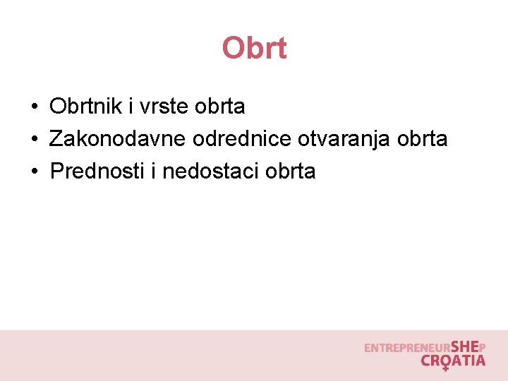 Obrt • Obrtnik i vrste obrta • Zakonodavne odrednice otvaranja obrta • Prednosti i