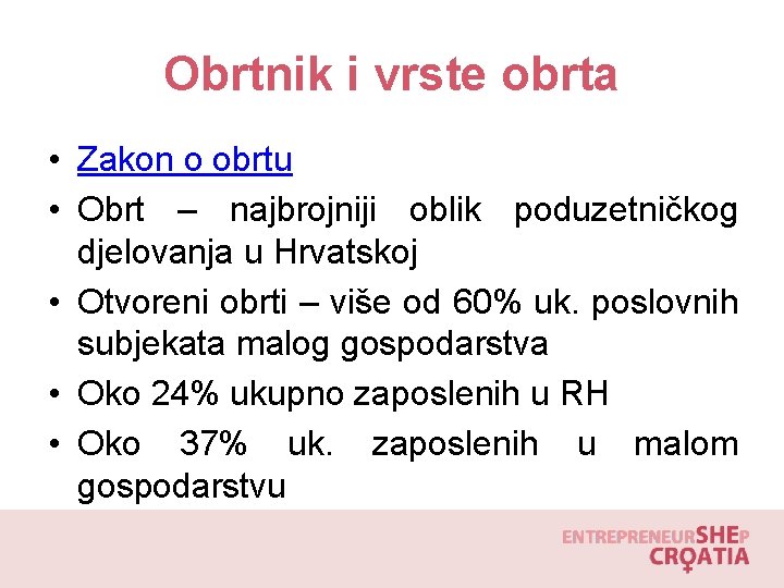 Obrtnik i vrste obrta • Zakon o obrtu • Obrt – najbrojniji oblik poduzetničkog