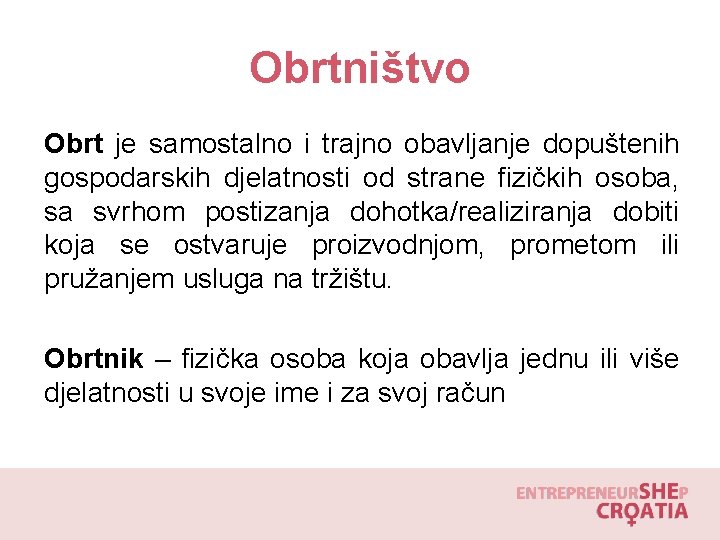 Obrtništvo Obrt je samostalno i trajno obavljanje dopuštenih gospodarskih djelatnosti od strane fizičkih osoba,