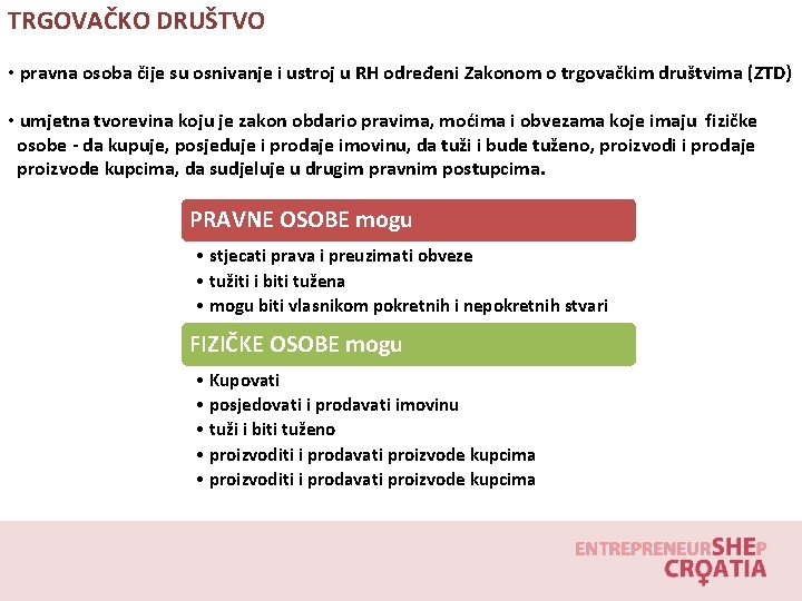 TRGOVAČKO DRUŠTVO • pravna osoba čije su osnivanje i ustroj u RH određeni Zakonom