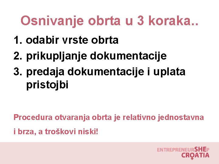 Osnivanje obrta u 3 koraka. . 1. odabir vrste obrta 2. prikupljanje dokumentacije 3.