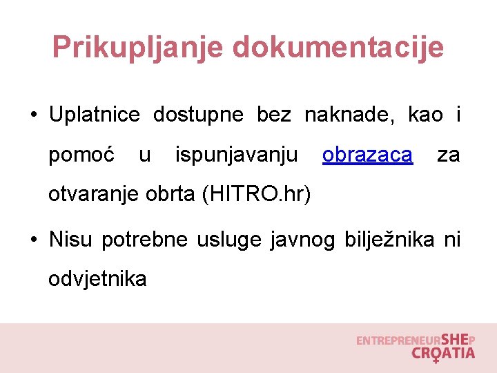 Prikupljanje dokumentacije • Uplatnice dostupne bez naknade, kao i pomoć u ispunjavanju obrazaca za