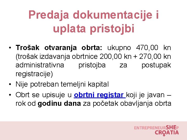 Predaja dokumentacije i uplata pristojbi • Trošak otvaranja obrta: ukupno 470, 00 kn (trošak