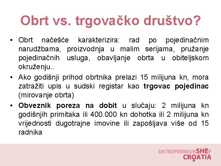 Obrt vs. trgovačko društvo? • Obrt načešće karakterizira: rad po pojedinačnim narudžbama, proizvodnja u