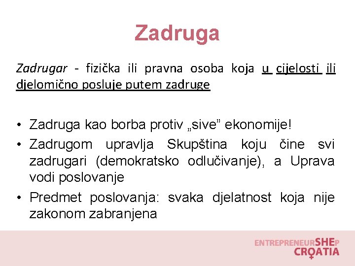 Zadrugar - fizička ili pravna osoba koja u cijelosti ili djelomično posluje putem zadruge