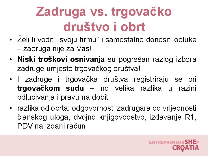 Zadruga vs. trgovačko društvo i obrt • Želi li voditi „svoju firmu” i samostalno