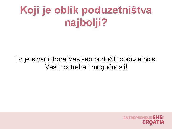 Koji je oblik poduzetništva najbolji? To je stvar izbora Vas kao budućih poduzetnica, Vaših