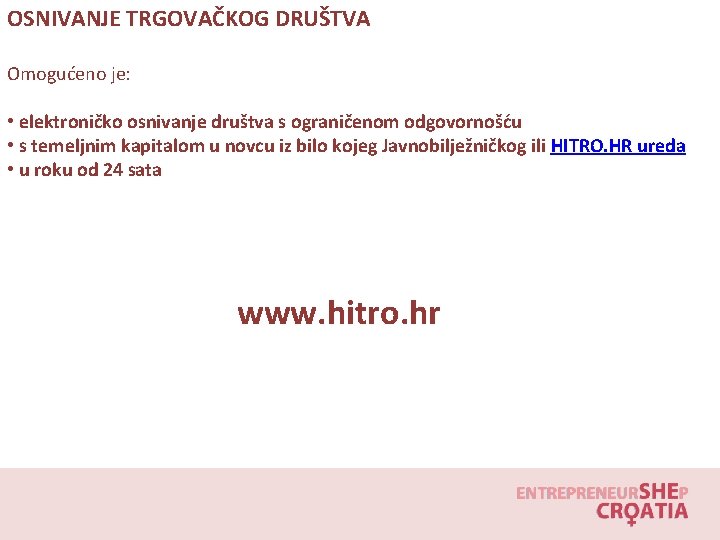 OSNIVANJE TRGOVAČKOG DRUŠTVA Omogućeno je: • elektroničko osnivanje društva s ograničenom odgovornošću • s