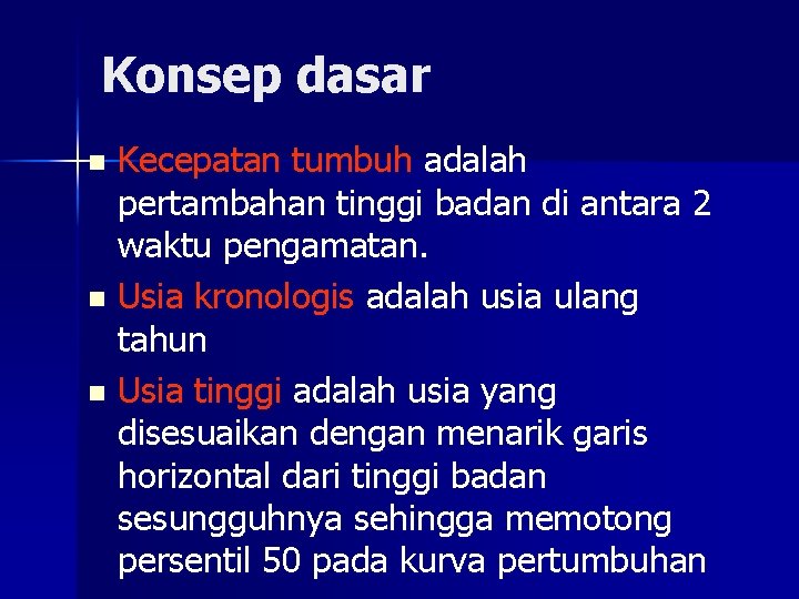 Konsep dasar Kecepatan tumbuh adalah pertambahan tinggi badan di antara 2 waktu pengamatan. n