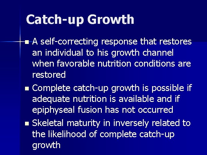 Catch-up Growth A self-correcting response that restores an individual to his growth channel when