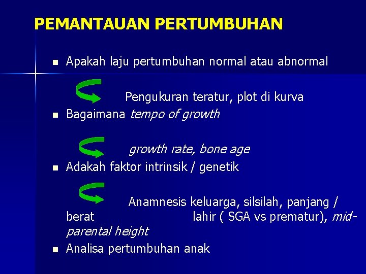 PEMANTAUAN PERTUMBUHAN n Apakah laju pertumbuhan normal atau abnormal n Pengukuran teratur, plot di