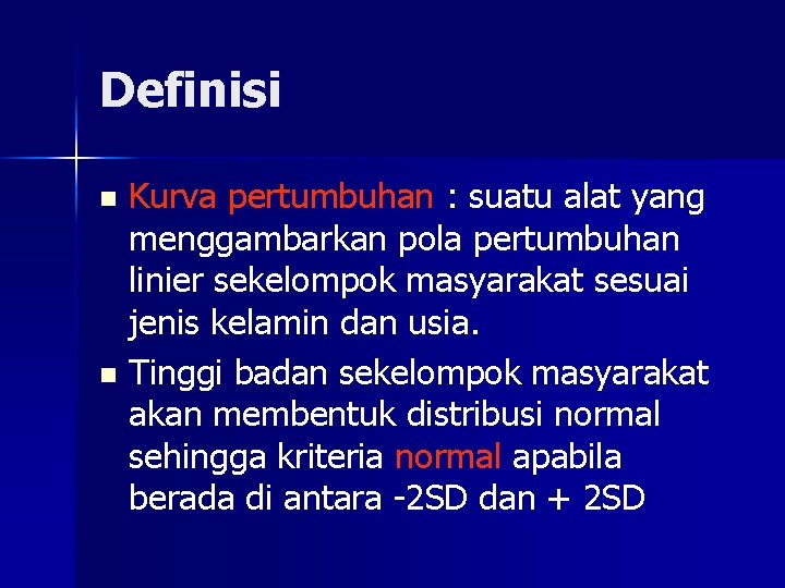 Definisi Kurva pertumbuhan : suatu alat yang menggambarkan pola pertumbuhan linier sekelompok masyarakat sesuai