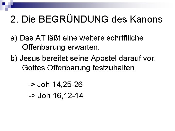 2. Die BEGRÜNDUNG des Kanons a) Das AT läßt eine weitere schriftliche Offenbarung erwarten.