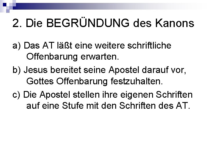 2. Die BEGRÜNDUNG des Kanons a) Das AT läßt eine weitere schriftliche Offenbarung erwarten.