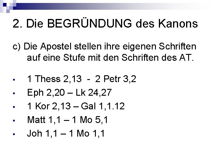 2. Die BEGRÜNDUNG des Kanons c) Die Apostellen ihre eigenen Schriften auf eine Stufe