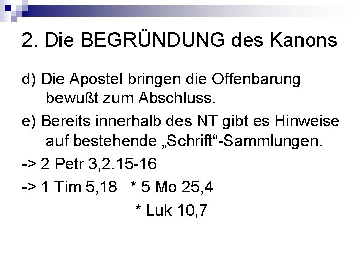 2. Die BEGRÜNDUNG des Kanons d) Die Apostel bringen die Offenbarung bewußt zum Abschluss.