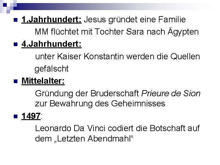 n n 1. Jahrhundert: Jesus gründet eine Familie MM flüchtet mit Tochter Sara nach