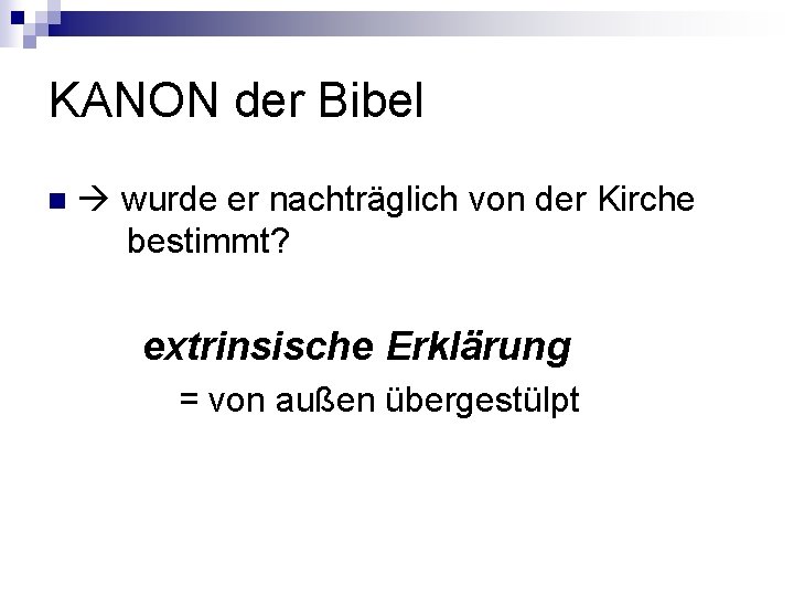 KANON der Bibel n wurde er nachträglich von der Kirche bestimmt? extrinsische Erklärung =