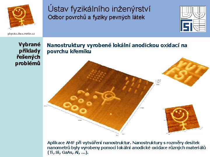 Ústav fyzikálního inženýrství Odbor povrchů a fyziky pevných látek physics. fme. vutbr. cz Vybrané