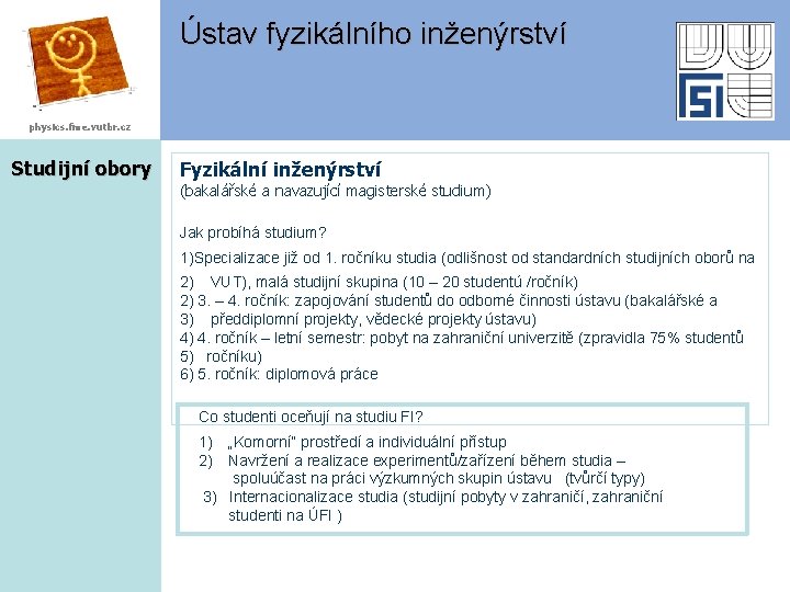 Ústav fyzikálního inženýrství physics. fme. vutbr. cz Studijní obory Fyzikální inženýrství (bakalářské a navazující