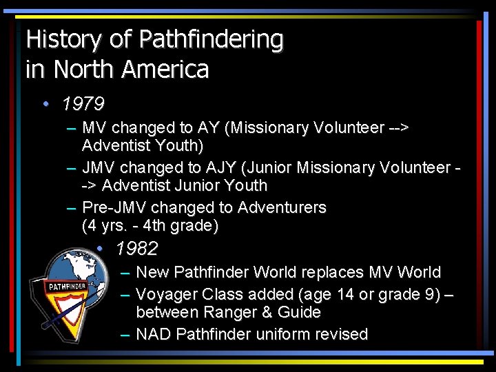 History of Pathfindering in North America • 1979 – MV changed to AY (Missionary