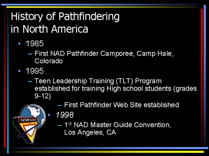 History of Pathfindering in North America • 1985 – First NAD Pathfinder Camporee, Camp