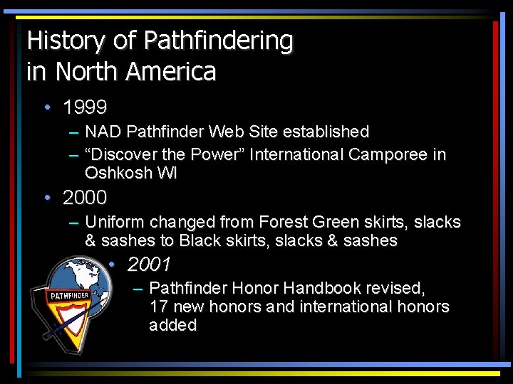 History of Pathfindering in North America • 1999 – NAD Pathfinder Web Site established