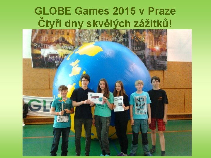 GLOBE Games 2015 v Praze Čtyři dny skvělých zážitků! 