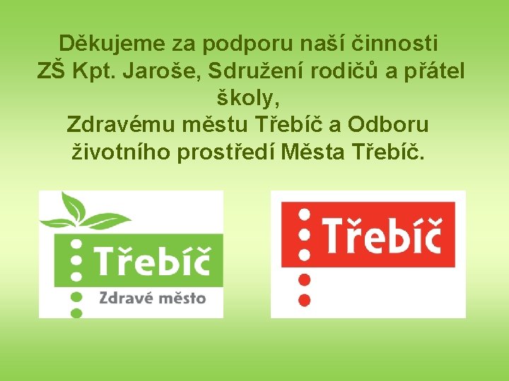 Děkujeme za podporu naší činnosti ZŠ Kpt. Jaroše, Sdružení rodičů a přátel školy, Zdravému