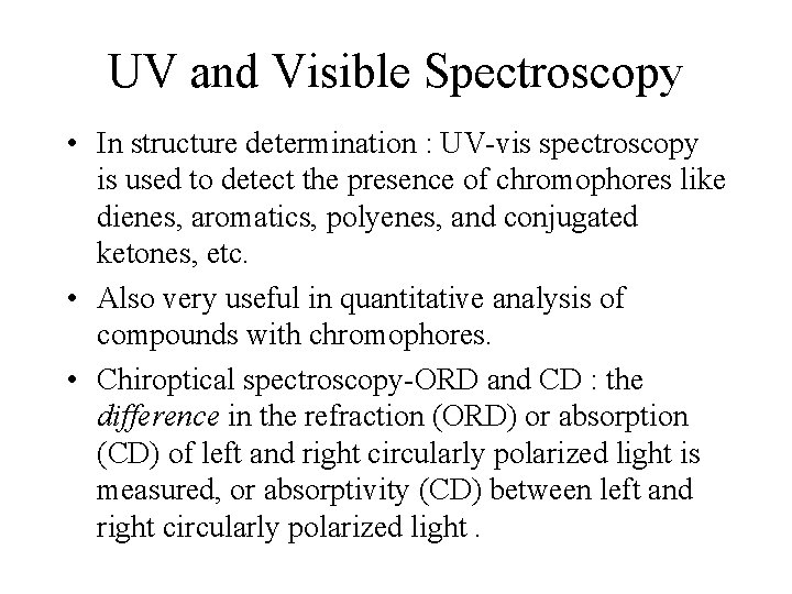 UV and Visible Spectroscopy • In structure determination : UV-vis spectroscopy is used to
