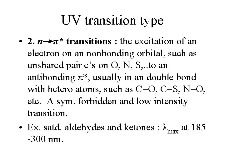 UV transition type • 2. n→π* transitions : the excitation of an electron on