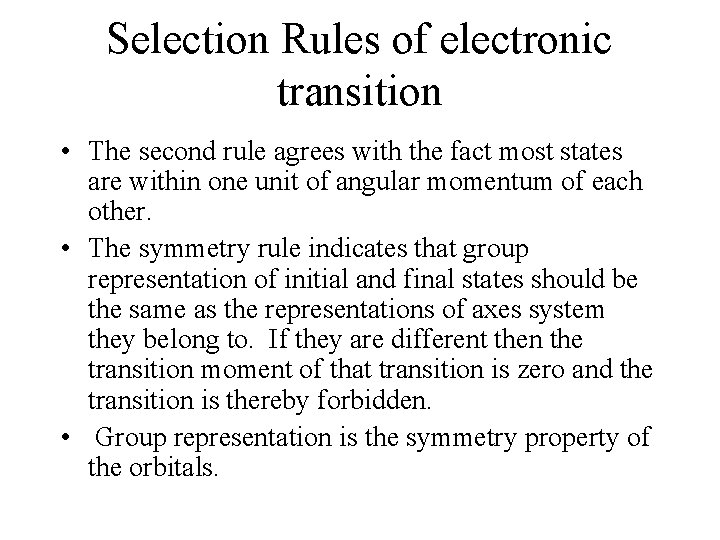 Selection Rules of electronic transition • The second rule agrees with the fact most