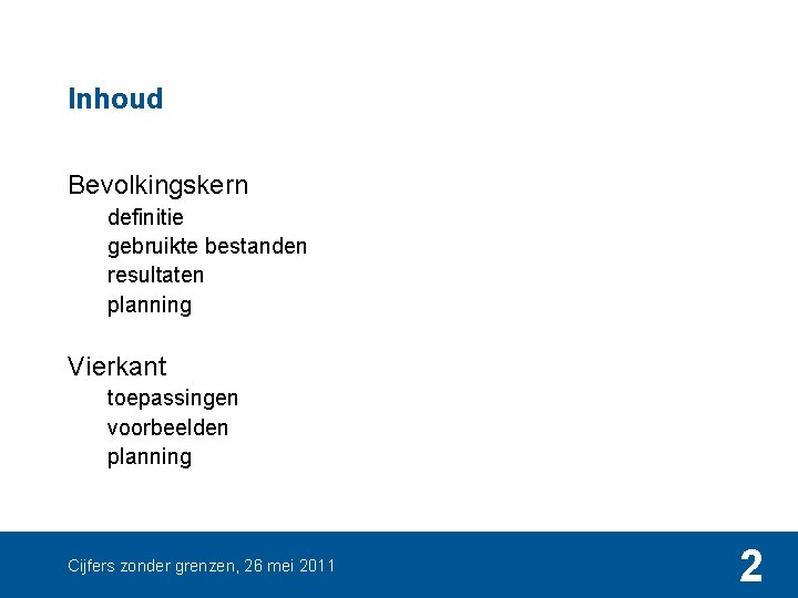 Inhoud Bevolkingskern definitie gebruikte bestanden resultaten planning Vierkant toepassingen voorbeelden planning Cijfers zonder grenzen,