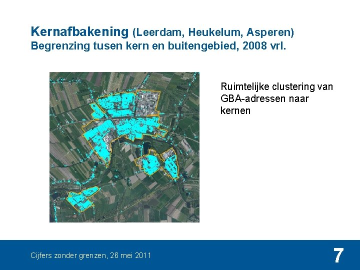 Kernafbakening (Leerdam, Heukelum, Asperen) Begrenzing tusen kern en buitengebied, 2008 vrl. Ruimtelijke clustering van