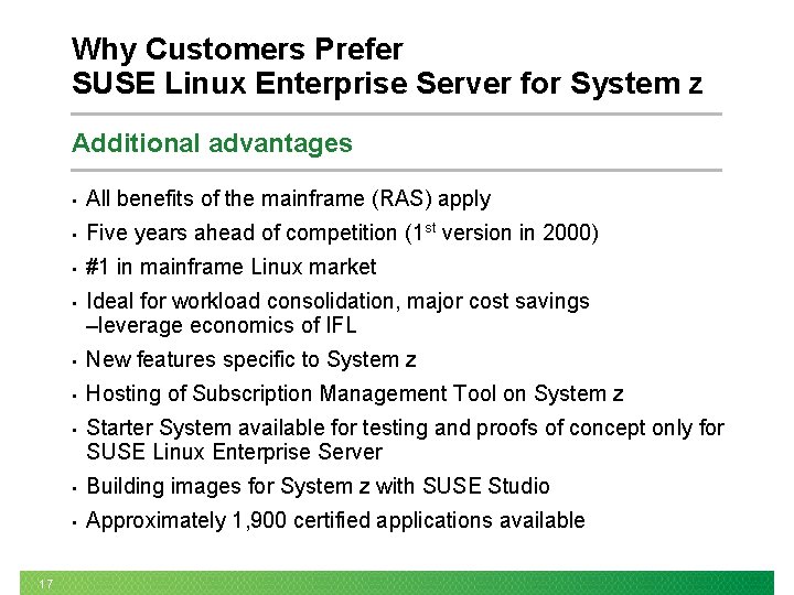 Why Customers Prefer SUSE Linux Enterprise Server for System z Additional advantages 17 •