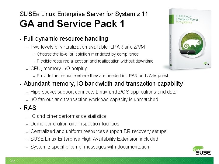 SUSE® Linux Enterprise Server for System z 11 GA and Service Pack 1 •
