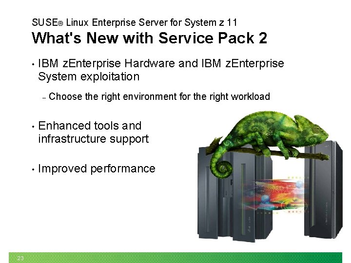 SUSE® Linux Enterprise Server for System z 11 What's New with Service Pack 2